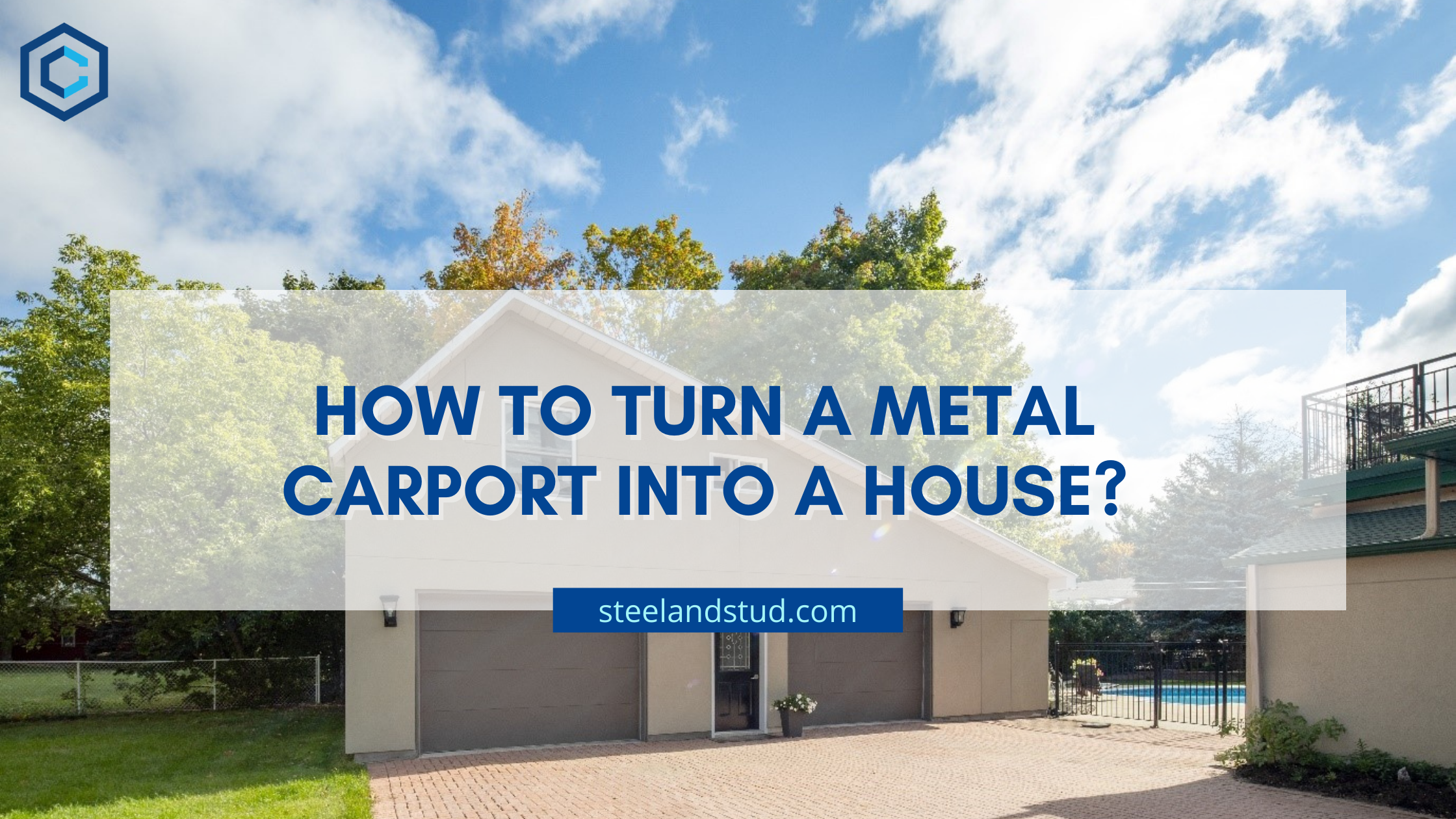 How to Turn A Metal Carport into a House?