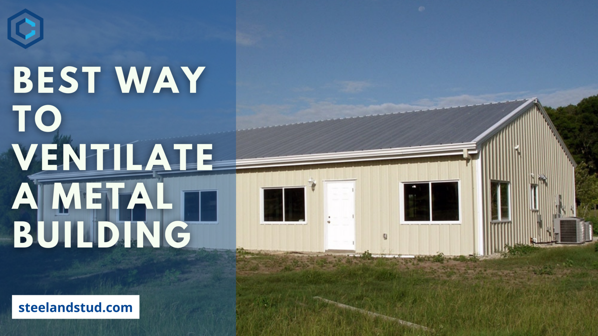 Best way to ventilate a metal building Steel & Stud