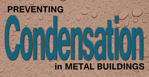 prevent Condensation in metal buildings