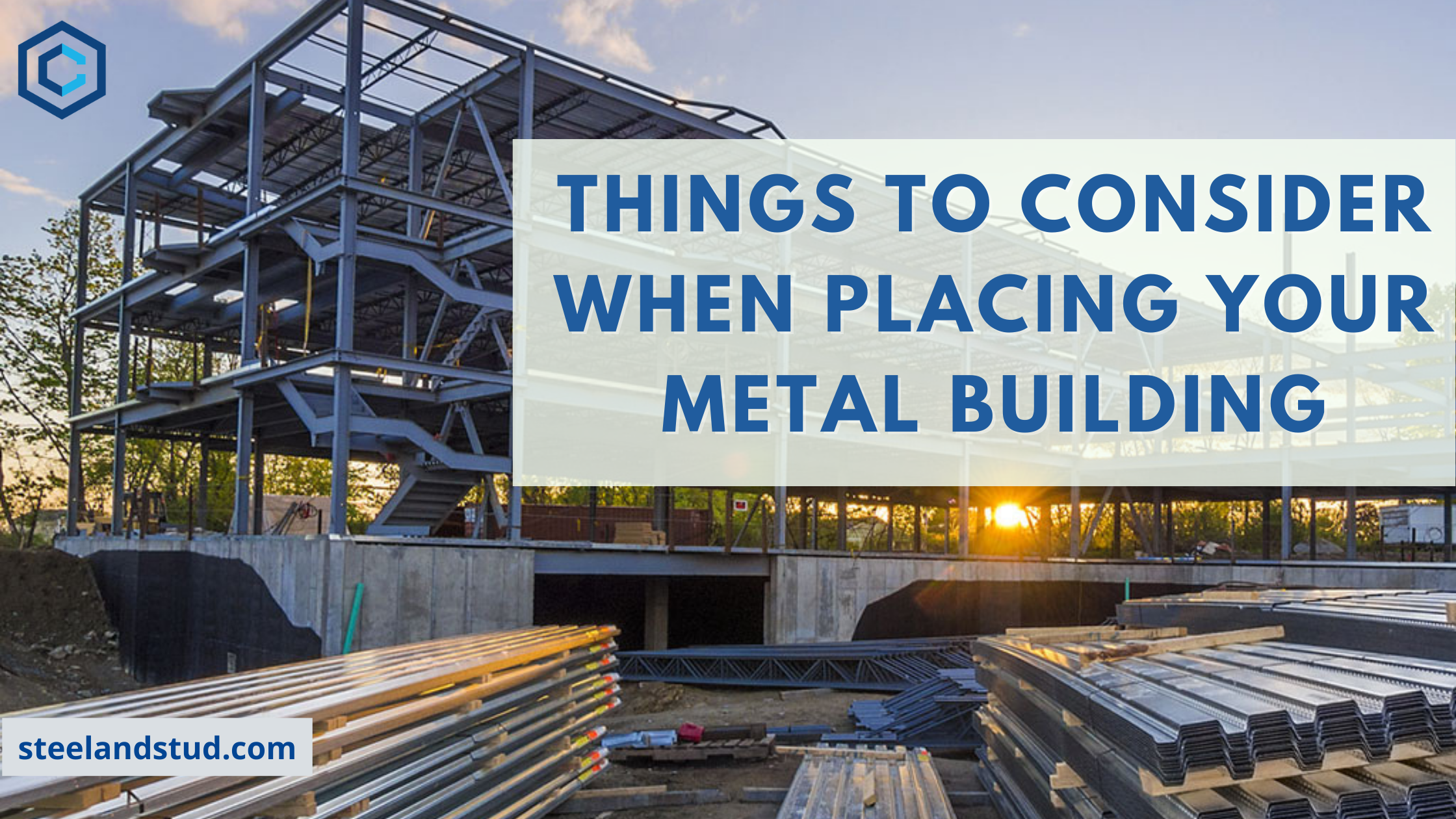 Things to Consider When Placing Your Metal Building