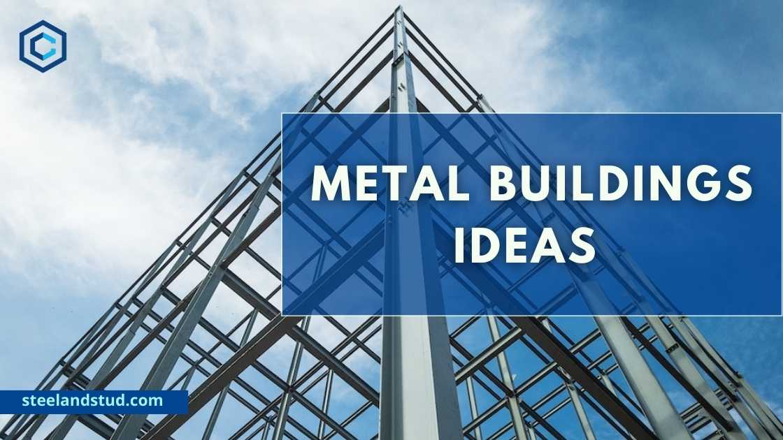 A Image of a metal building frame with a blue sky in the background. The frame is made of steel beams and columns. The image has a blue overlay with white text that reads ‘METAL BUILDINGS IDEAS’. The website ‘steel and stud.com’ is written in white text in the bottom right corner.