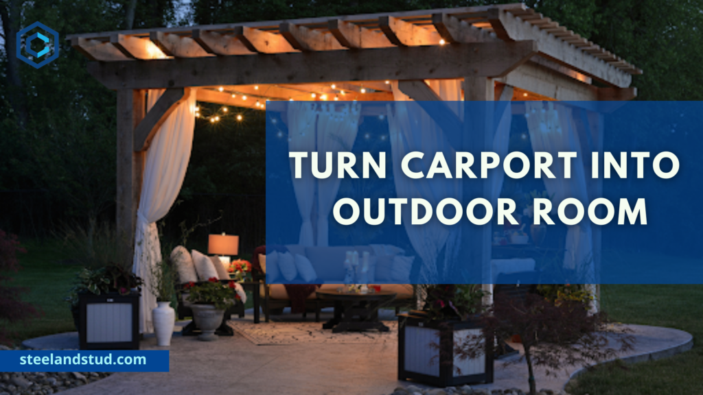 Turn Carport Into Outdoor Room Steel & Stud