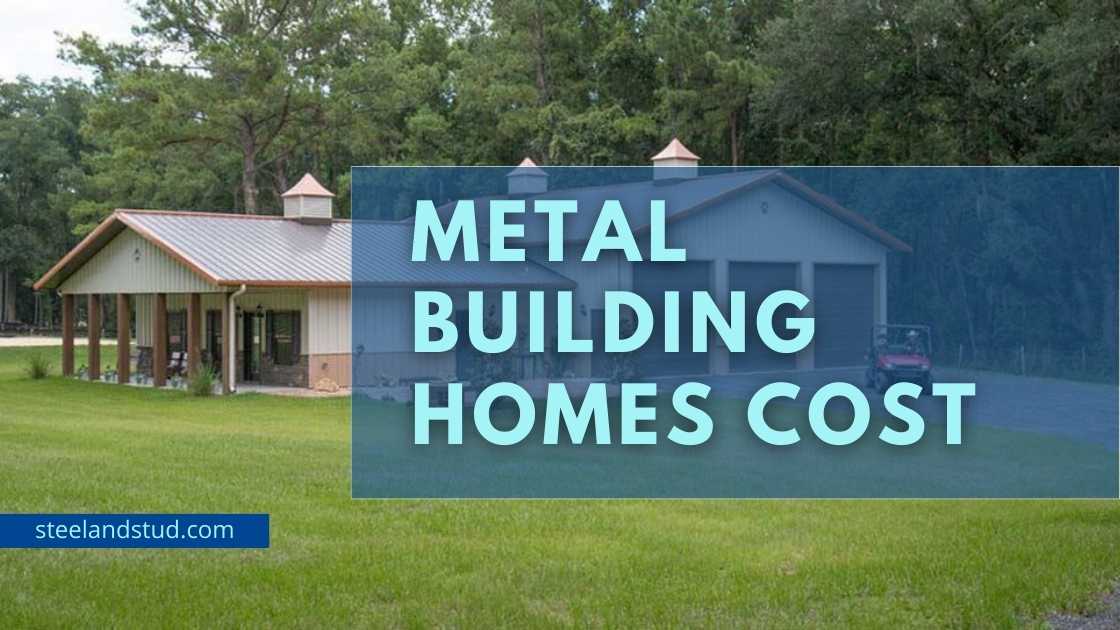 a photo of a metal building home with a blue sky and trees in the background. The building is a light beige color with a dark grey roof. The text “METAL BUILDING HOMES COST” is overlaid on the image in white letters. The website “steelandstud.com” is also overlaid on the image in white letters.